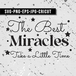 The Best Miracles Take a Little Time SVG  Pregnancy Announcement Svg, Miracle Baby Png