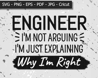 Engineer Explaining Right SVG PNG: Funny Quote (Digital File)
