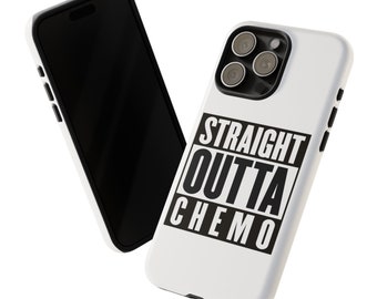 Straight Outta Chemo Tough Cases