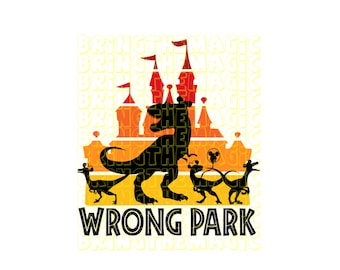 Wrong Park, Vacation, Raptors, TRex, tshirt design, SVG, PNG, decals, stickers, DIY