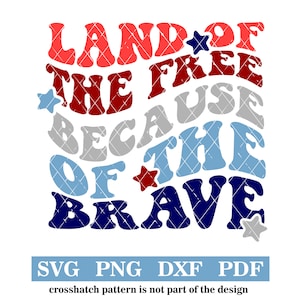 Land of the Free, Because of the Brave svg-png-pdf-dxf