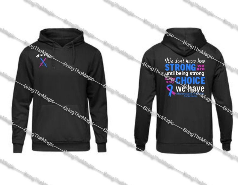 May include: Black hoodie with a pink and blue crossed swords graphic on the front and a message on the back that reads "We don't know how STRONG we are until being strong is our only CHOICE we have. Rheumatoid Arthritis Awareness."