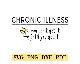 Chronic Illness, You Don't Get It Until You Get It, SVG, PNG, tshirt design, Spoonie, Spoon theory, chronic illness, Autoimmune disease