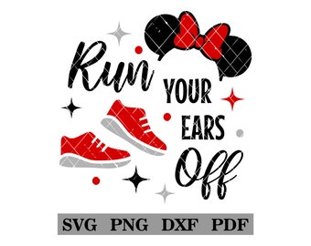 Run Your Ears Off, Racing, Run, DIY tshirt design, theme park vacation, svg-png-dxf-pdf