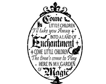 May include: Black and white illustration of a witch's invitation to a garden of magic. The text reads "Come Little Children I'll take you away + into a land of Enchantment + Come Little Children The time's come to play Here in my garden of Magic"
