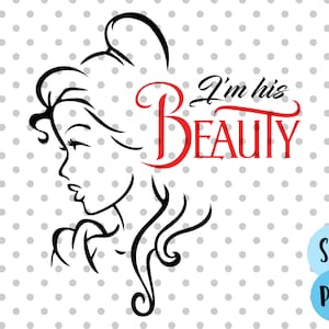 Im his beauty svg, Beauty beast svg, beauty svg