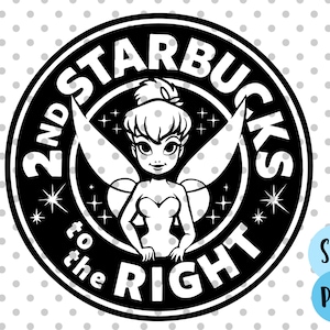 May include: Black and white graphic design featuring Tinker Bell with wings and the text "2nd Starbucks to the Right".