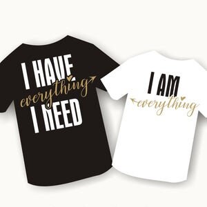 I have everything I need. I am everything.