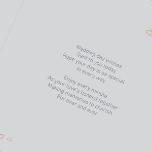 May include: A white card with a gray text message that reads "Wedding day wishes Sent to you today Hope your day is so special In every way As your love's bonded together Enjoy every minute Making memories to cherish For ever and ever"