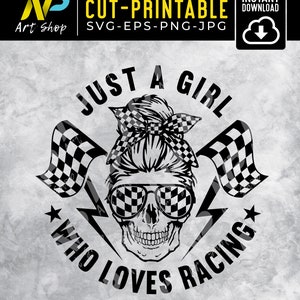 Just a Girl Who Loves Racing Skull SVG, skull svg,messy bun svg, tumbler graphics, Digital File cut, print, Sublimation