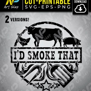 I'd smoke that Svg, Bbq Svg, Grill grillen, BBQ Shirt svg, DAD Birthday, Steak Grill, svg cut file for cricut, Diy custom your text