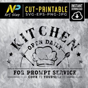 May include: Black and white graphic design with the text "Kitchen Open Daily" and a chef's hat. The text "For Prompt Service - Cook It Yourself" is below the graphic.