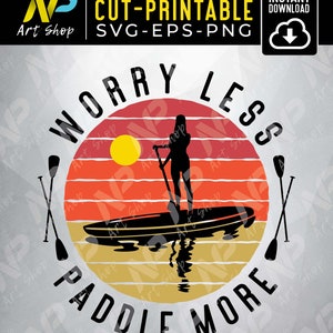 Paddleboard svg, Worry Less Paddle More svg, LiKayak, SVG, Svg for Cricut, T-shirt Design svg,