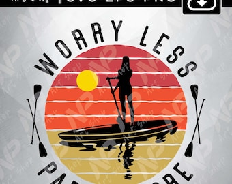 Paddleboard svg, Worry Less Paddle More svg, LiKayak, SVG, Svg for Cricut, T-shirt Design svg,