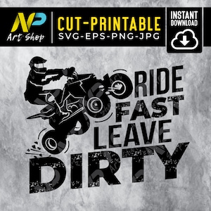 Ride Fast Leave Dirty SVG ,ATV svg, 4 Wheeler Clipart, Quad Riding Svg, Four Wheeler Decor