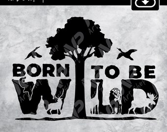 Born to Be Wild SVG: Animal Kingdom Cut Files (Digital Download)