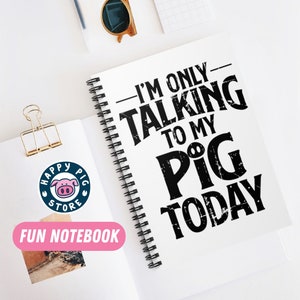 Only Talking to My Pig Today Spiral Notizbuch, Lustiges Schwein Liebhaber Journal, Schweinchen Geschenk, SchweinChen GeschenkIdee, Schwein Eltern Übungsbuch