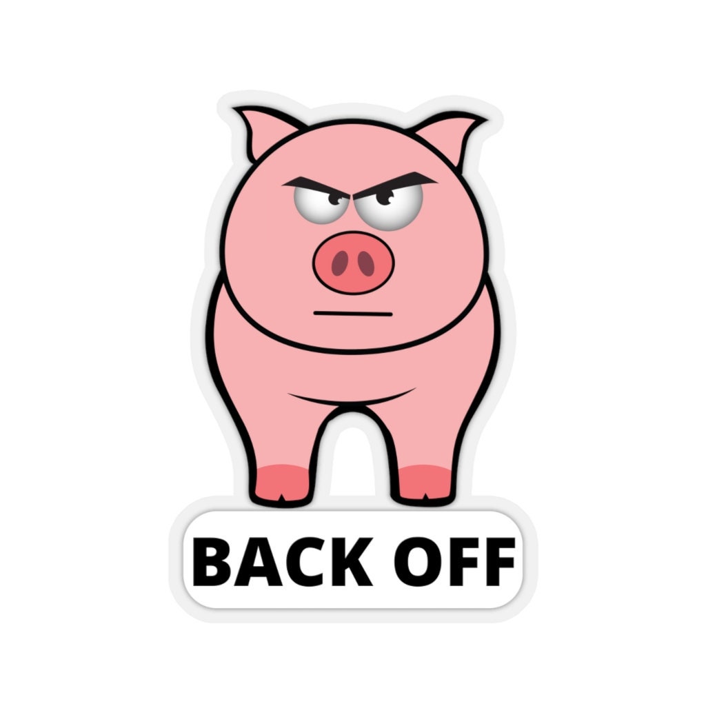 Back off Angry Pig Sticker Four Sizes Available. Printed in the USA. - Etsy