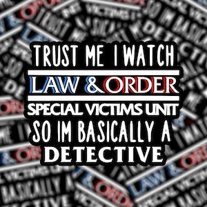 I watch SVU, so I am a detective sticker | L&O SVU | Bujo | Decal | Vinyl
