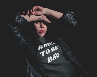 Born To Be Bad Unisex T-Shirt