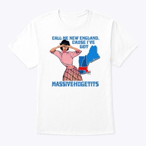 Call Me New England Cause I Got Massivehugetits Shirt