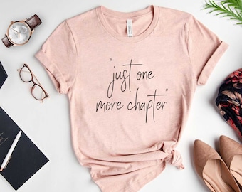 Just One More Chapter Shirt, Book Lover Gift, Book Nerd Shirt, Reading Shirt, Readers Shirt, Bookworm Shirt, Funny Reading, Librarian Shirt