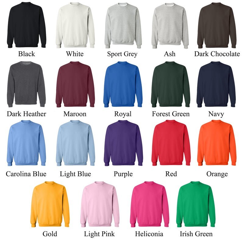 May include: A chart of 18 different colored sweatshirts. The colors include black, white, sport grey, ash, dark chocolate, dark heather, maroon, royal, forest green, navy, carolina blue, light blue, purple, red, orange, gold, light pink, and heliconia.
