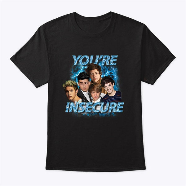One Direction You're Insecure Shirt
