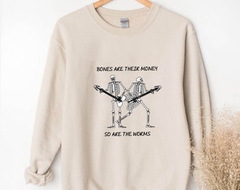 Bones Are Their Money Sweatshirt,I Think You Should Leave Shirt:Tim Robinson Quote Tee for Comedy Fans ITYSL T Shirt,Skeleton Playing Guitar