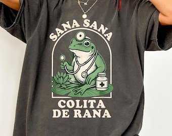 Sana Sana Colita De Rana T-shirt, Sana Sana T-shirt, Mexican Mom Gift, Funny Latina Shirt, Enfermera Latina Shirt, Funny Mexican Frog Shirt