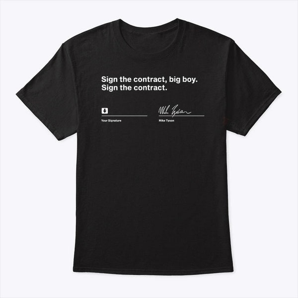 Mike Tyson Sign The Contract Big Boy Sign The Contract Shirt