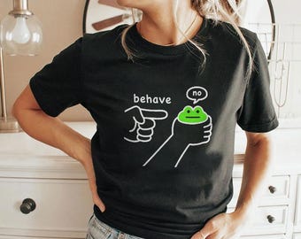 Dishonest Frog Funny Frog Meme Behave No T Shirt