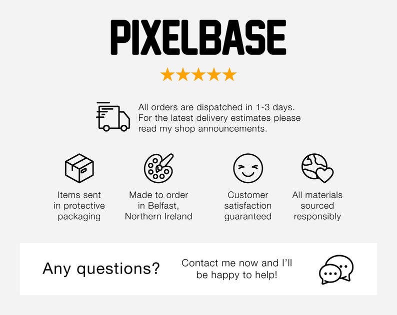 Puede incluir: Ilustraci&oacute;n en blanco y negro de un cami&oacute;n de reparto, una paleta de pintura, una cara sonriente y un globo terr&aacute;queo con un coraz&oacute;n. El texto dice: "PIXELBASE", "Todos los pedidos se env&iacute;an en 1-3 d&iacute;as. Para las &uacute;ltimas estimaciones de entrega, por favor lea los anuncios de mi tienda.", "Art&iacute;culos enviados en un embalaje protector", "Hecho por encargo en Belfast, Irlanda del Norte", "Satisfacci&oacute;n del cliente garantizada", "Todos los materiales se obtienen de forma responsable", "&iquest;Alguna pregunta? Ponte en contacto conmigo ahora y estar&eacute; encantado de ayudarte!"