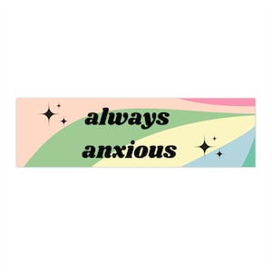 always anxious Bumper Stickers