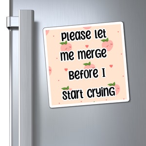 Peaches Please let me merge Car Magnets