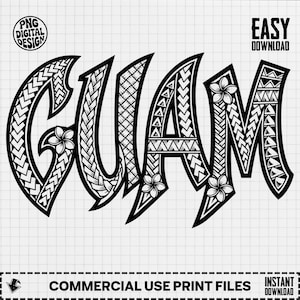 May include: Black and white digital design of the word "GUAM" in a bold, stylized font. The letters are filled with intricate patterns and floral accents. Includes text that reads "PNG DIGITAL DESIGN", "EASY DOWNLOAD", "COMMERCIAL USE PRINT FILES", and "INSTANT DOWNLOAD".
