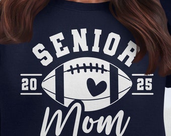 Senior Football Mom Sweatshirt, Football Mom Gift, Class of 2025 Apparel, Proud Senior Parent, Game Day Outfit, Senior 2025 Spirit Wear