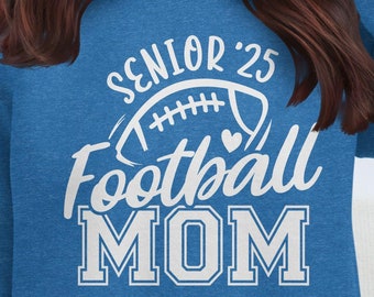 Senior Football Mom Sweatshirt, Football Mom Gift, Class of 2025 Apparel, Proud Senior Parent, Game Day Outfit, Senior 2025 Spirit Wear