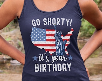 Women's Funny 4th of July Tank Top, Go Shorty It's Your Birthday Patriotic Tank Top, USA Flag Tank Top, July 4th Outfit