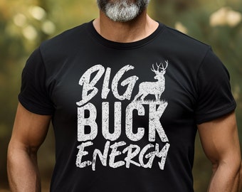 Big Buck Energy funny hunting shirt deer hunting gift for men, Perfect mens Hunting Shirt, Deer camp gift for hunters