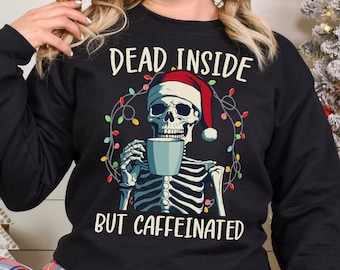 Dead Inside But Caffeinated Funny Christmas Skeleton Sweatshirt for Women, Christmas Sweatshirt for Coffee Lovers, Perfect Gift for Her