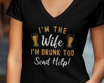 I'm the wife I'm drunk too (Wife) funny matching drinking v-neck tshirt
