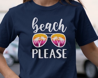 Beach Please Shirt, Funny Beach TShirt or Beach Themed Gift For A Beach Vacation, Perfect Beach Graphic Tee for Girls Weekend or Vacay