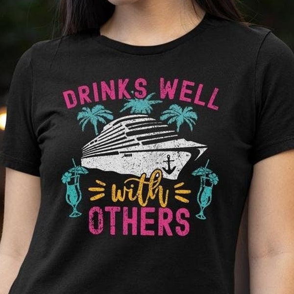 Drinks Well With Others funny cruise shirt for girls cruise squad. Cruise ship shirt for cruise vacation, cruise squad, or booze cruise.