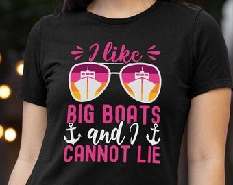 I Like Big Boats and I Cannot Lie funny cruise shirt for cruise squad Cruise ship shirt for cruise vacation, girls cruise, or booze cruise