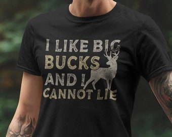 I Like Big Bucks And I Cannot Lie Funny Hunting Shirt for Hunter, Perfect Gift For Him, Funny Hunting Gift