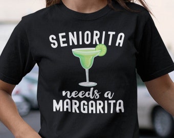 Seniorita Needs A Margarita Shirt, Funny Shirt for Margarita Lovers for Cinco De Mayo, Funny Mom Drinking Shirt, Funny Fiesta Shirt
