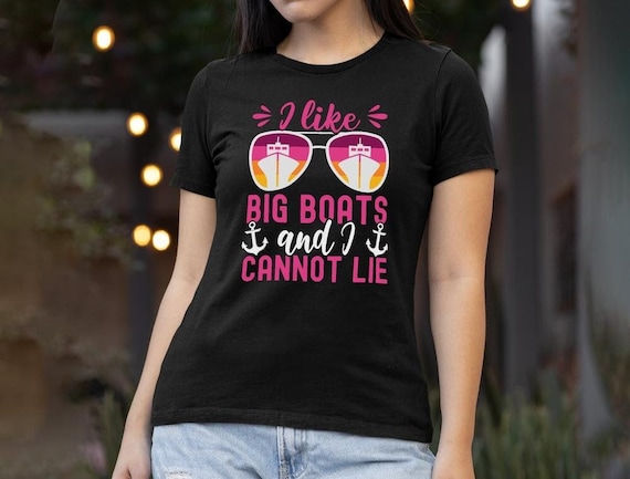 I Like Big Boats And I Cannot Lie Funny Gift Sailor Shirt I Like Big Boats And I Cannot Lie Funny Gift Sailor Shirt