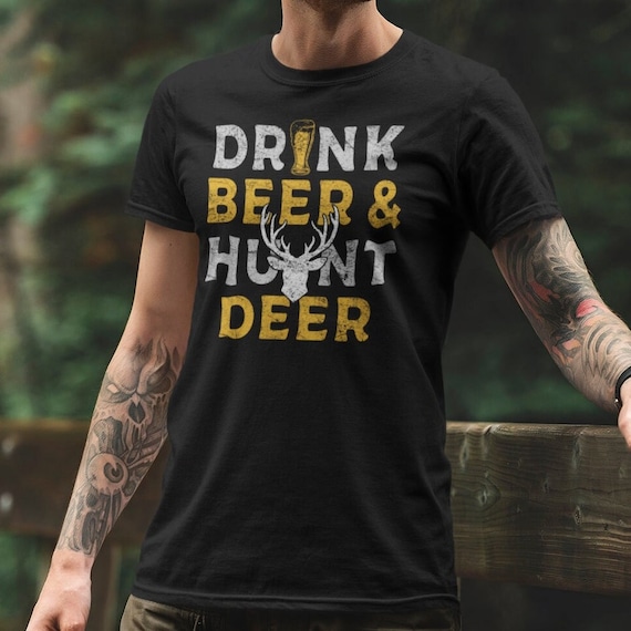 Drink Beer and Hunt Deer funny hunting shirt, deer hunting gift for hunter, gift for him, funny hunting gift
