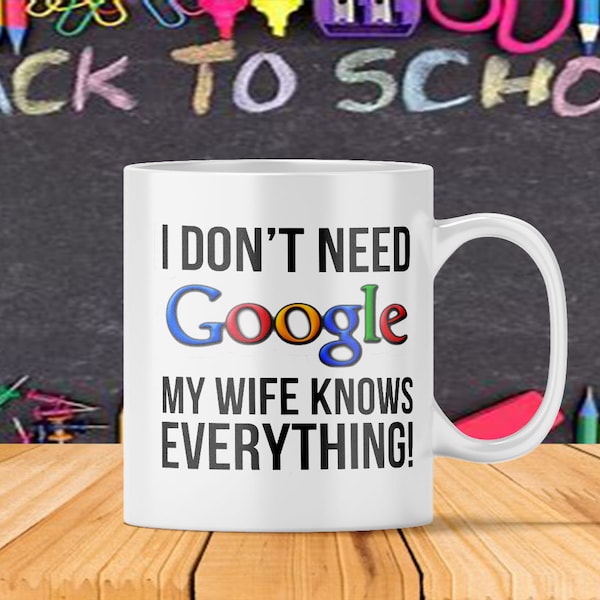 I Don't Need Google My Wife Knows Everything - Etsy